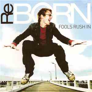 Reborn  - Fools Rush In