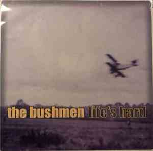 The Bushmen  - Life's Hard, Then We Die