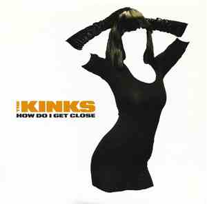 The Kinks - How Do I Get Close
