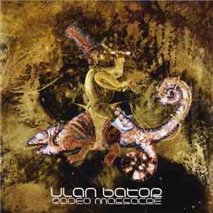 Ulan Bator - Rodeo Massacre