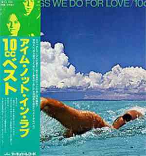 10cc - The Songs We Do For Love