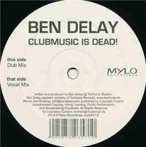 Ben Delay - Clubmusic Is Dead!