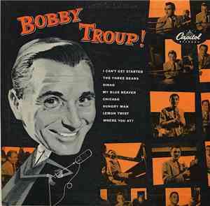 Bobby Troup - Bobby Troup!