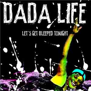 Dada Life - Let's Get Bleeped Tonight