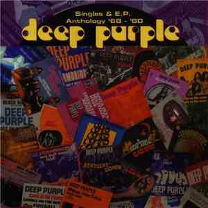 Deep Purple - Singles & E.P. Anthology '68 - '80