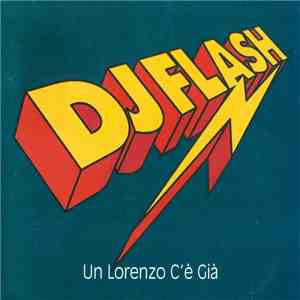 DJ Flash  - Un Lorenzo C'e Già