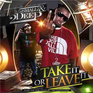 DJ Smallz & 2Deep The Southern President - Take It Or Leave It
