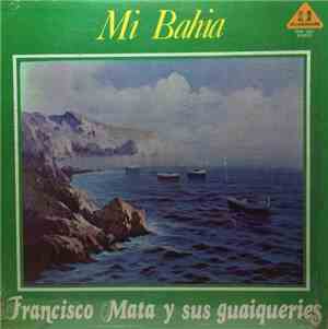 Francisco Mata Y Sus Guaiqueríes - Mi Bahía