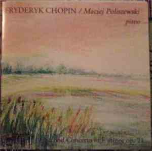 Fryderyk Chopin / Maciej Poliszewski - Second Concerto In F Minor Op. 21