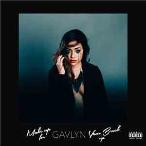 Gavlyn - Make Up For Your Break Up