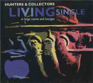 Hunters & Collectors - Living Single... In Large Rooms And Lounges