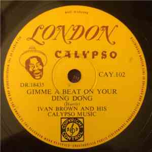 Ivan Brown, Ivan Brown And His Calypso Music - Gimme A Beat On Your Ding Do ...