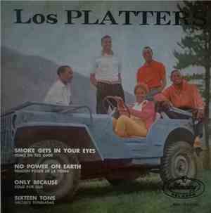 Los Platters - Smoke Gets In Your Eyes / No Power On Earth / Only Because / ...
