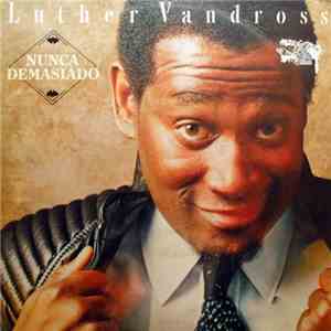 Luther Vandross - Nunca Demasiado