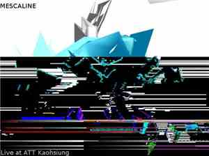 Mescaline  - Live ATT Kaohsiung