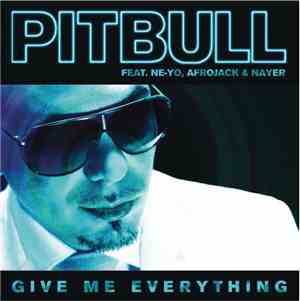 Pitbull Feat. Ne-Yo, Afrojack & Nayer  - Give Me Everything