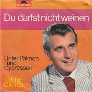 René Carol - Unter Palmen Und Cypressen / Du Darfst Nicht Weinen