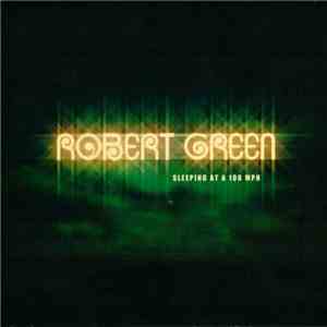 Robert Green  - Sleeping At A 100 Mph