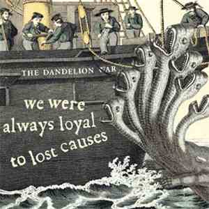 The Dandelion War - We Were Always Loyal To Lost Causes