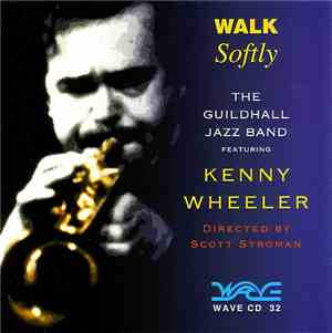 The Guildhall Jazz Band featuring Kenny Wheeler - Walk Softly