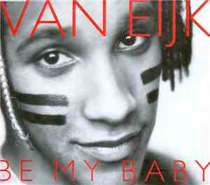 Van Eijk - Be My Baby