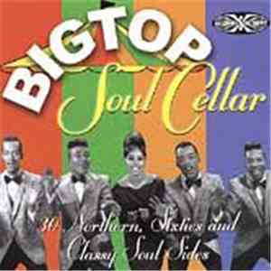 Various - Big Top Soul Cellar - 30 Northern, Sixties And Classy Soul Sides