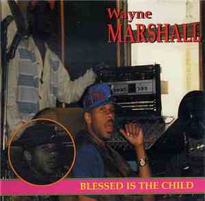Wayne Marshall  - Blessed Is The Child