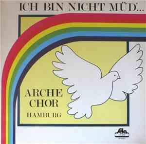 ARCHE-Chor - Ich Bin Nicht Müd' ...