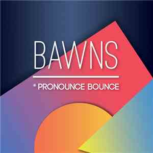 Bawns - Pronounce Bounce