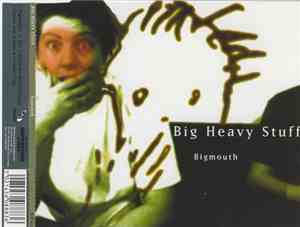 Big Heavy Stuff - Bigmouth