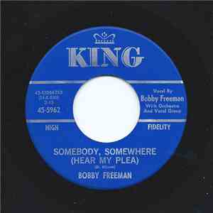 Bobby Freeman - Somebody, Somewhere (Hear My Plea) / Be My Little Chick-A-D ...