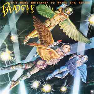 Budgie - If I Were Brittania I'd Waive The Rules