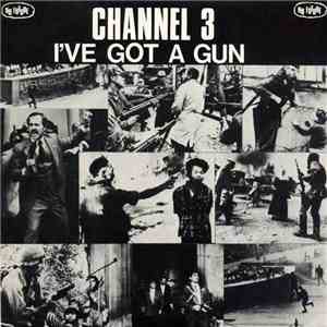 Channel 3  - I've Got A Gun