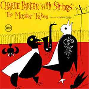 Charlie Parker With Strings - Charlie Parker With Strings: The Master Takes