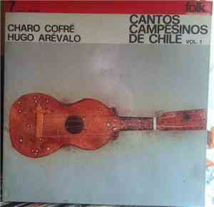 Charo Cofré - Hugo Arévalo - Cantos Campesinos De Chile Vol 1