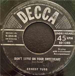 Ernest Tubb - Don't Trifle On Your Sweetheart / Somebody Loves You