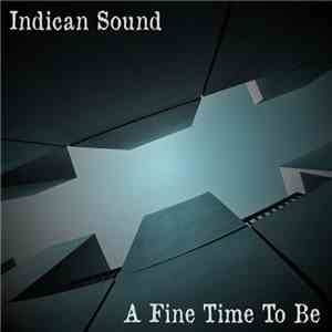 Indican Sound - A Fine Time To Be