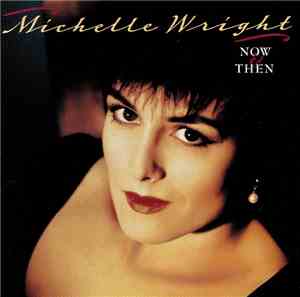 Michelle Wright - Now & Then