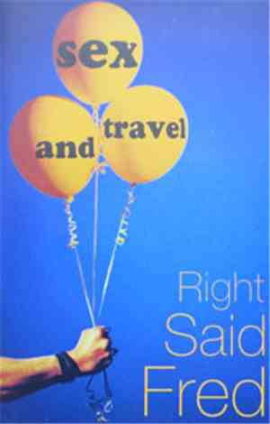 Right Said Fred - Sex And Travel