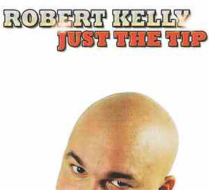 Robert Kelly  - Just The Tip