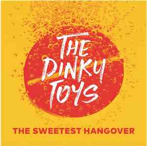 The Dinky Toys - The Sweetest Hangover