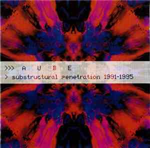 Aube - Substructural Penetration 1991​-​1995