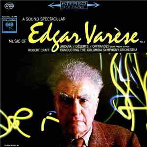 Edgar Varèse / Robert Craft - A Sound Spectacular. Music Of Edgar Varèse Vo ...