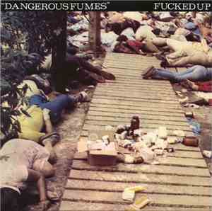 Fucked Up - Dangerous Fumes