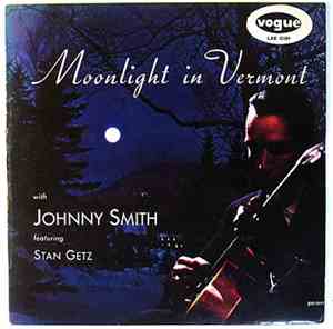 Johnny Smith Quintet Featuring Stan Getz - Moonlight In Vermont