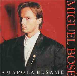 Miguel Bosé - Amapola Bésame