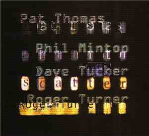 Pat Thomas, Phil Minton, Dave Tucker , Roger Turner - Scatter