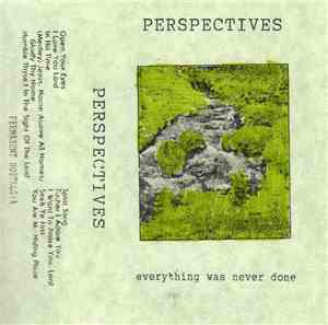Perspectives - Everything Was Never Done