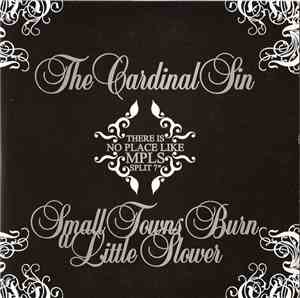 The Cardinal Sin / Small Towns Burn A Little Slower - There Is No Place Lik ...