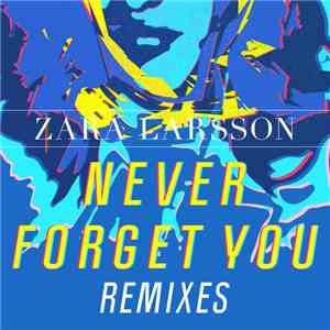 Zara Larsson - Never Forget You Remixes